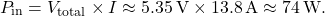 \[P_{\text{in}} = V_{\text{total}} \times I \approx 5.35\,\text{V} \times 13.8\,\text{A} \approx 74\,\text{W}.\]